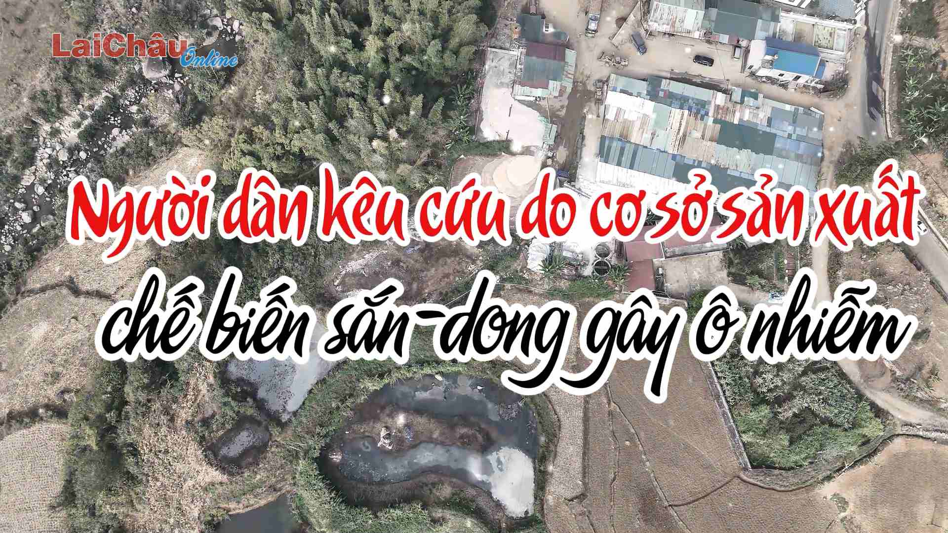 Người dân kêu cứu do cơ sở sản xuất chế biến sắn-dong gây ô nhiễm